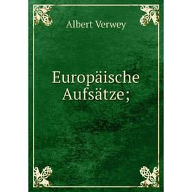 

Книга Europäische Aufsätze