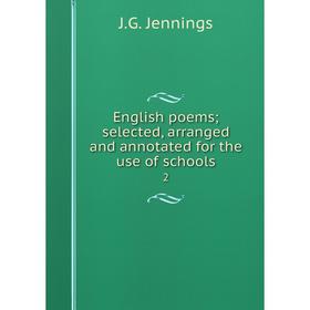 

Книга English poems; selected, arranged and annotated for the use of schools2