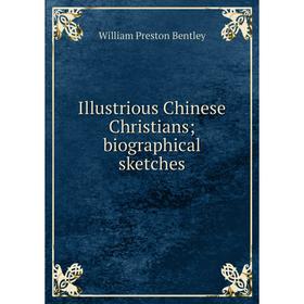 

Книга Illustrious Chinese Christians; biographical sketches