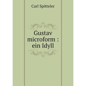 

Книга Gustav microform: ein Idyll