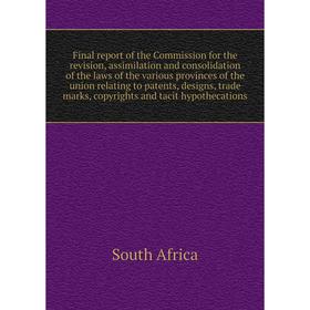 

Книга Final report of the Commission for the revision, assimilation and consolidation of the laws of the various provinces of the union relating to pa