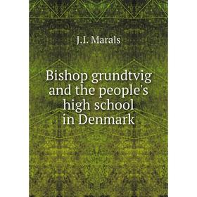 

Книга Bishop grundtvig and the people's high school in Denmark