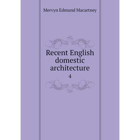 

Книга Recent English domestic architecture 4