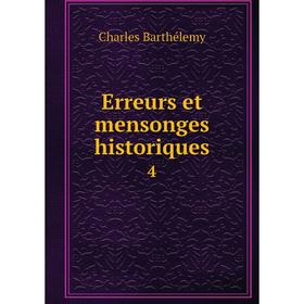 

Книга Erreurs et mensonges historiques 4