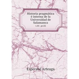 

Книга Historia pragmática é interna de la Universidad de Salamancav.01 pt.02