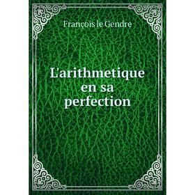 

Книга L'arithmetique en sa perfection
