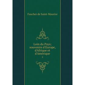 

Книга Loin du Pays; souvenirs d'Europe, d'Afrique et d'Amérique 2