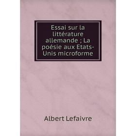 

Книга Essai sur la littérature allemande; La poésie aux Etats-Unis microforme