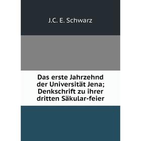 

Книга Das erste Jahrzehnd der Universität Jena; Denkschrift zu ihrer dritten Säkular-feier