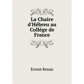 

Книга La Chaire d'Hébreu au Collége de France