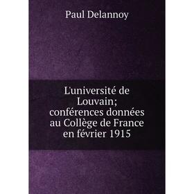 

Книга L'université de Louvain; conférences données au Collège de France en février 1915