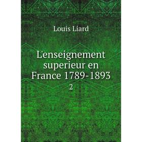 

Книга L'enseignement superieur en France 1789-18932