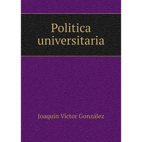 

Книга Politica universitaria