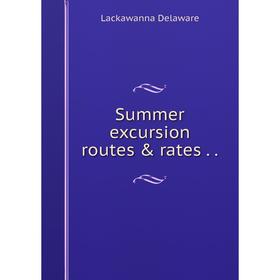 

Книга Summer excursion routes & rates..