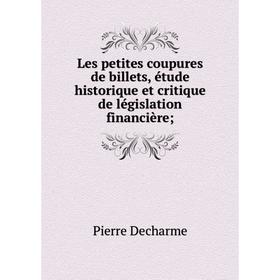 

Книга Les petites coupures de billets, étude historique et critique de législation financière