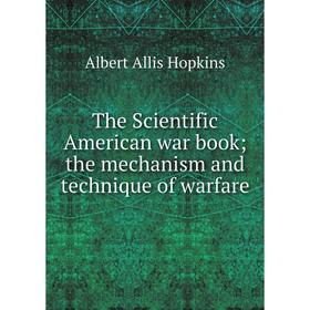 

Книга The Scientific American war book; the mechanism and technique of warfare