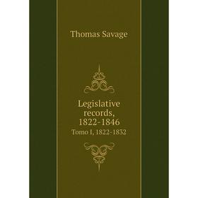 

Книга Legislative records, 1822-1846Tomo I, 1822-1832