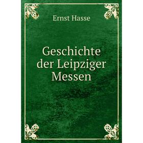 

Книга Geschichte der Leipziger Messen