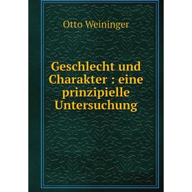 

Книга Geschlecht und Charakter : eine prinzipielle Untersuchung