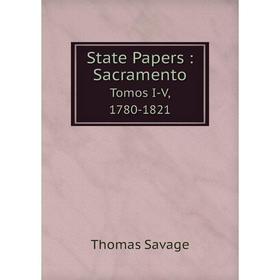 

Книга State Papers: Sacramento Tomos I-V, 1780-1821