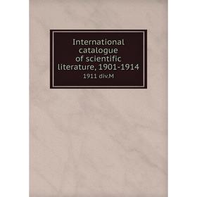 

Книга International catalogue of scientific literature, 1901-19141911 div.M