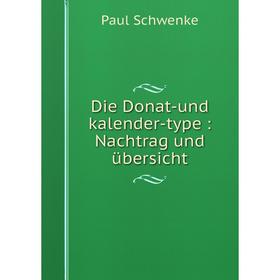

Книга Die Donat-und kalender-type: Nachtrag und übersicht