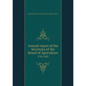 

Книга Annual report of the Secretary of the Board of Agriculture 37th 1889