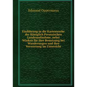 

Книга Einführung in die Kartenwerke der Königlich Preussischen Landesaufnahme, nebst Winken für ihre Benutzung bei Wanderungen und ihre Verwertung im