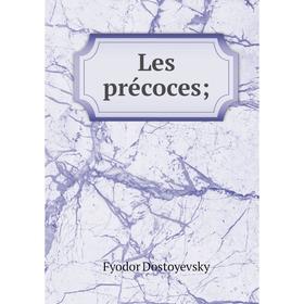 

Книга Les précoces;