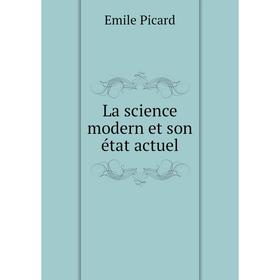 

Книга La science modern et son état actuel