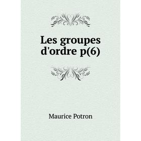 

Книга Les groupes d'ordre p(6)