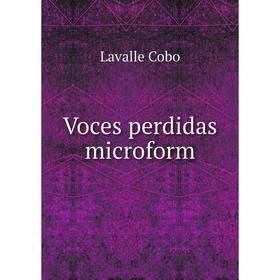 

Книга Voces perdidas microform