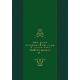 

Книга Investigation of Communist penetration of communications facilities. Hearingspt. 1