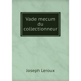 

Книга Vade mecum du collectionneur
