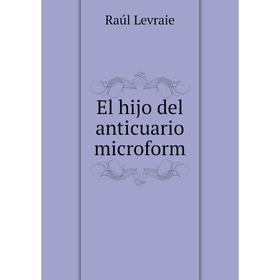 

Книга El hijo del anticuario microform