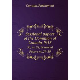 

Книга Sessional papers of the Dominion of Canada 191550, no.24, Sessional Papers no.29-30. Canada. Parlia