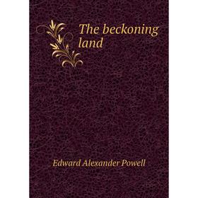 

Книга The beckoning land