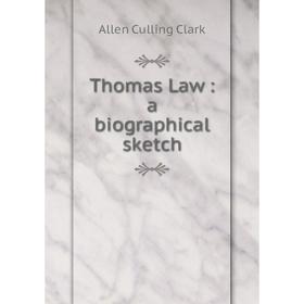 

Книга Thomas Law: a biographical sketch