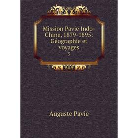 

Книга Mission Pavie Indo-Chine, 1879-1895: Géographie et voyages 5