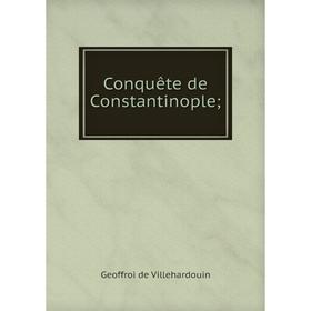 

Книга Conquête de Constantinople