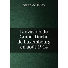 

Книга L'invasion du Grand-Duché de Luxembourg en août 1914
