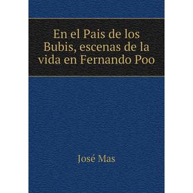 

Книга En el Pais de los Bubis, escenas de la vida en Fernando Poo
