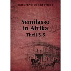 

Книга Semilasso in Afrika Theil 3-5