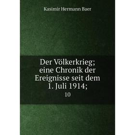 

Книга Der Völkerkrieg; eine Chronik der Ereignisse seit dem 1. Juli 1914; 10