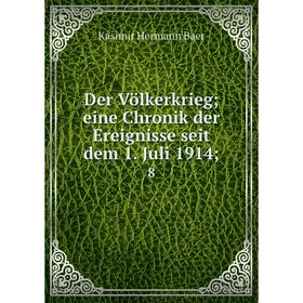 

Книга Der Völkerkrieg; eine Chronik der Ereignisse seit dem 1. Juli 1914; 8