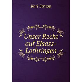 

Книга Unser Recht auf Elsass-Lothringen