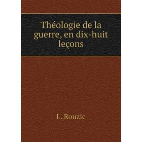

Книга Théologie de la guerre, en dix-huit leçons