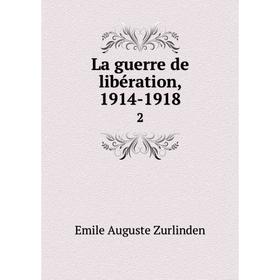 

Книга La guerre de libération, 1914-19182