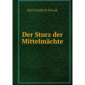 

Книга Der Sturz der Mittelmächte