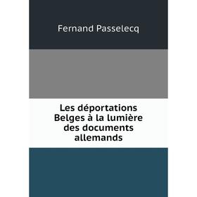 

Книга Les déportations Belges à la lumière des documents allemands